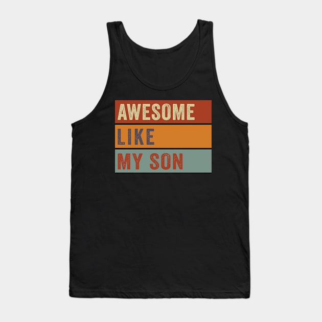 Awesome Like My Son Vintage Tank Top by Magazine
